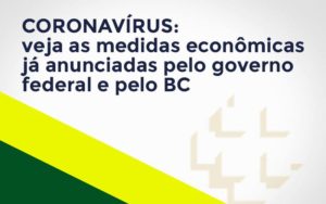 Coronavírus: Veja As Medidas Econômicas Já Anunciadas Pelo Governo Federal E Pelo Bc - Contabilidade no Mandaqui - SP | Inova Contabilidade