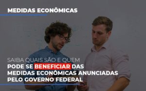Medidas Economicas Anunciadas Pelo Governo Federal - Contabilidade no Mandaqui - SP | Inova Contabilidade