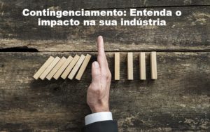 Contingenciamento Qual O Impacto Nas Industrias Contabilidade No Itaim Paulista Sp | Abcon Contabilidade - Contabilidade no Mandaqui - SP | Inova Contabilidade